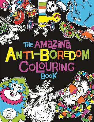 Amazing Anti-Boredom Colouring Book