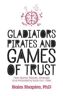 GLADIATORS, PIRATES AND GAMES OF TRUST