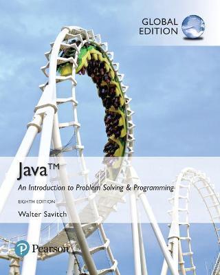 JAVA: AN INTRODUCTION TO PROBLEM SOLVING AND PROGRAMMING, GLOBAL EDITION