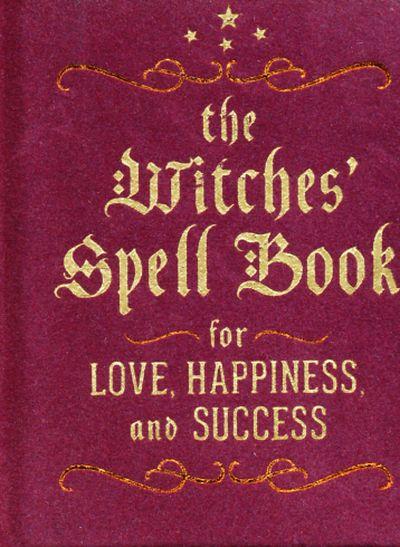 Witches' Spell Book: for Love,Happiness,...
