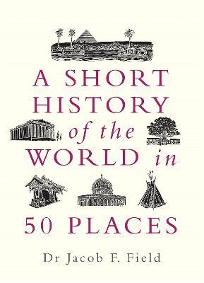 Short History of the World in 50 Places