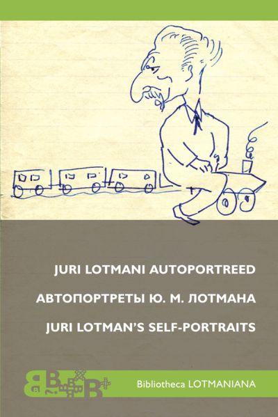 JURI LOTMANI AUTOPORTREED/SELF-PORTRAITS OF YURI LOTMAN