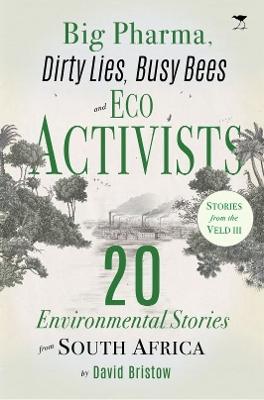 Big Pharma, Dirty Lies, Busy Bees and Eco Activists