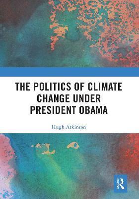POLITICS OF CLIMATE CHANGE UNDER PRESIDENT OBAMA