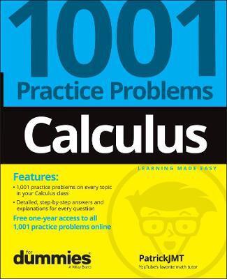 CALCULUS: 1001 PRACTICE PROBLEMS FOR DUMMIES (+ FR EE ONLINE PRACTICE)