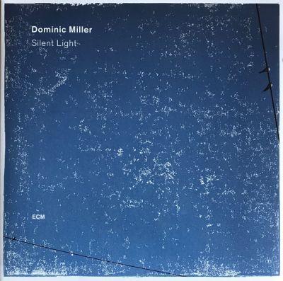 DOMINIC MILLER - SILENT LIGHT (2017) LP