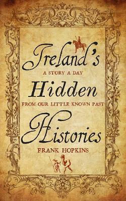 IRELAND'S HIDDEN HISTORIES