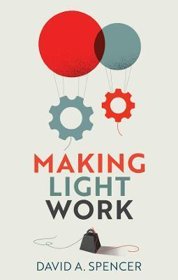 MAKING LIGHT WORK - AN END TO TOIL IN THE TWENTY-FIRST CENTURY
