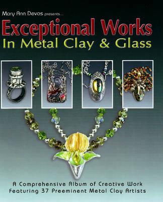 EXCEPTIONAL WORKS IN METAL, CLAY & GLASS