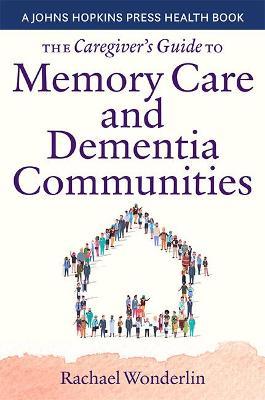 Caregiver's Guide to Memory Care and Dementia Communities