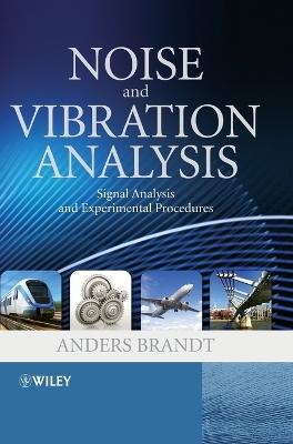 Noise and Vibration Analysis - Signal Analysis and  Experimental Procedures