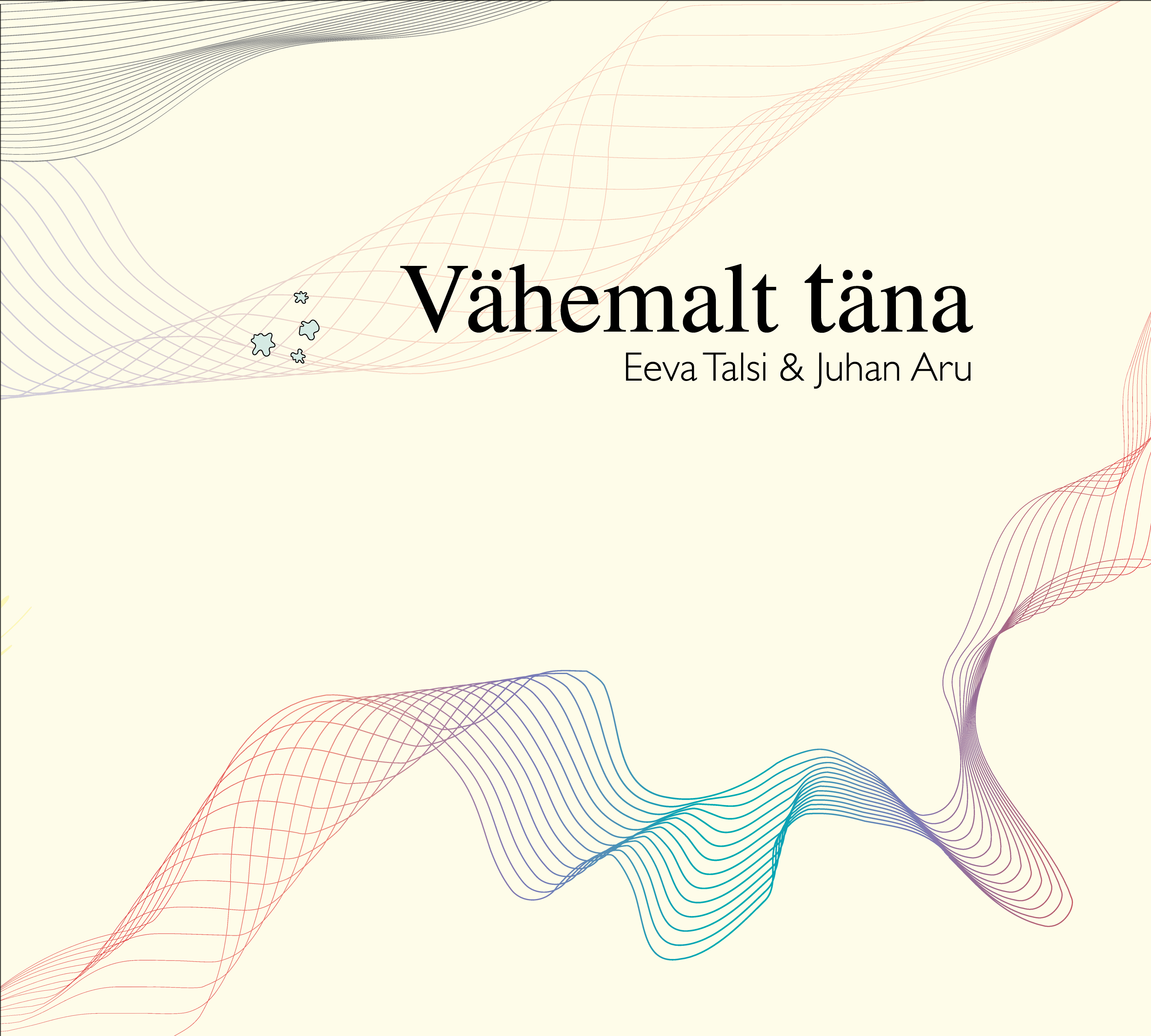 EEVA TALSI & JUHAN ARU - VÄHEMALT TÄNA (2016) CD