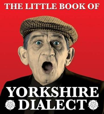 Little Book of Yorkshire Dialect