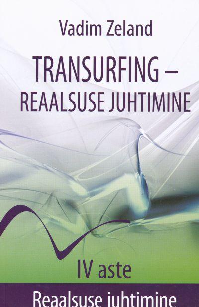 TRANSURFING - REAALSUSE JUHTIMINE IV ASTE. REAALSUSE JUHTIMINE