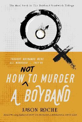 HOW NOT TO MURDER A BOYBAND