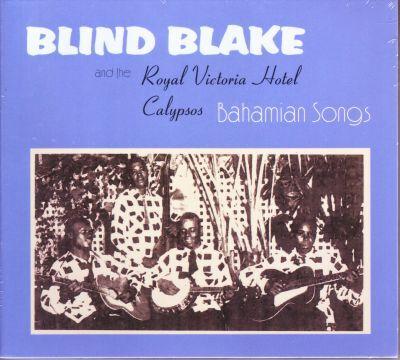 BLIND BLAKE AND THE ROYAL VICTORIA HOTEL CALYPSOS- BAHAMIAN SONGS CD
