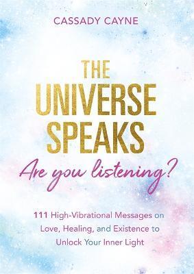 UNIVERSE SPEAKS, ARE YOU LISTENING?