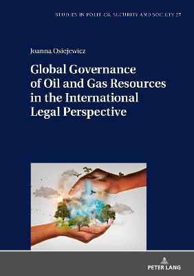 Global Governance of Oil and Gas Resources in the International Legal Perspective