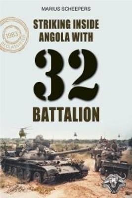 Striking inside Angola with 32 Battalion