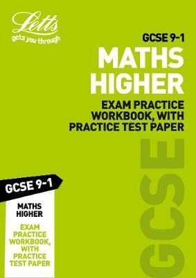 GCSE 9-1 MATHS HIGHER EXAM PRACTICE WORKBOOK, WITH PRACTICE TEST PAPER