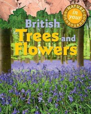 NATURE IN YOUR NEIGHBOURHOOD: BRITISH TREES AND FLOWERS