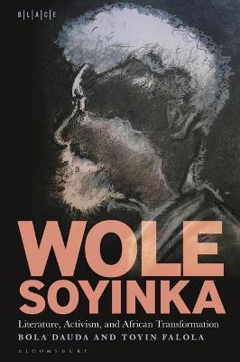 WOLE SOYINKA: LITERATURE, ACTIVISM, AND AFRICAN TRANSFORMATION