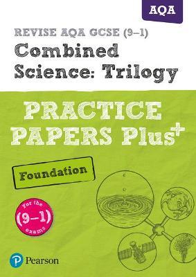 Pearson REVISE AQA GCSE (9-1) Combined Science Foundation Practice Papers Plus: For 2024 and 2025 assessments and exams (Revise AQA GCSE Science 16)