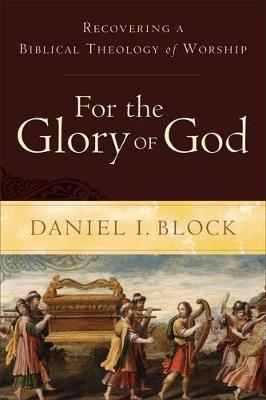 For the Glory of God – Recovering a Biblical Theology of Worship