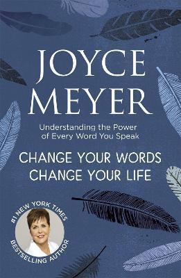 CHANGE YOUR WORDS, CHANGE YOUR LIFE