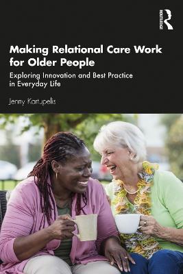 Making Relational Care Work for Older People