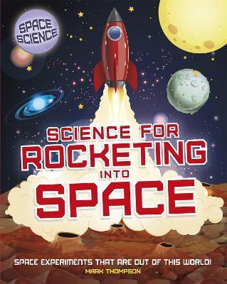 SPACE SCIENCE: STEM IN SPACE: SCIENCE FOR ROCKETING INTO SPACE
