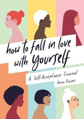 HOW TO FALL IN LOVE WITH YOURSELF