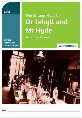 OXFORD LITERATURE COMPANIONS: THE STRANGE CASE OF DR JEKYLL AND MR HYDE WORKBOOK