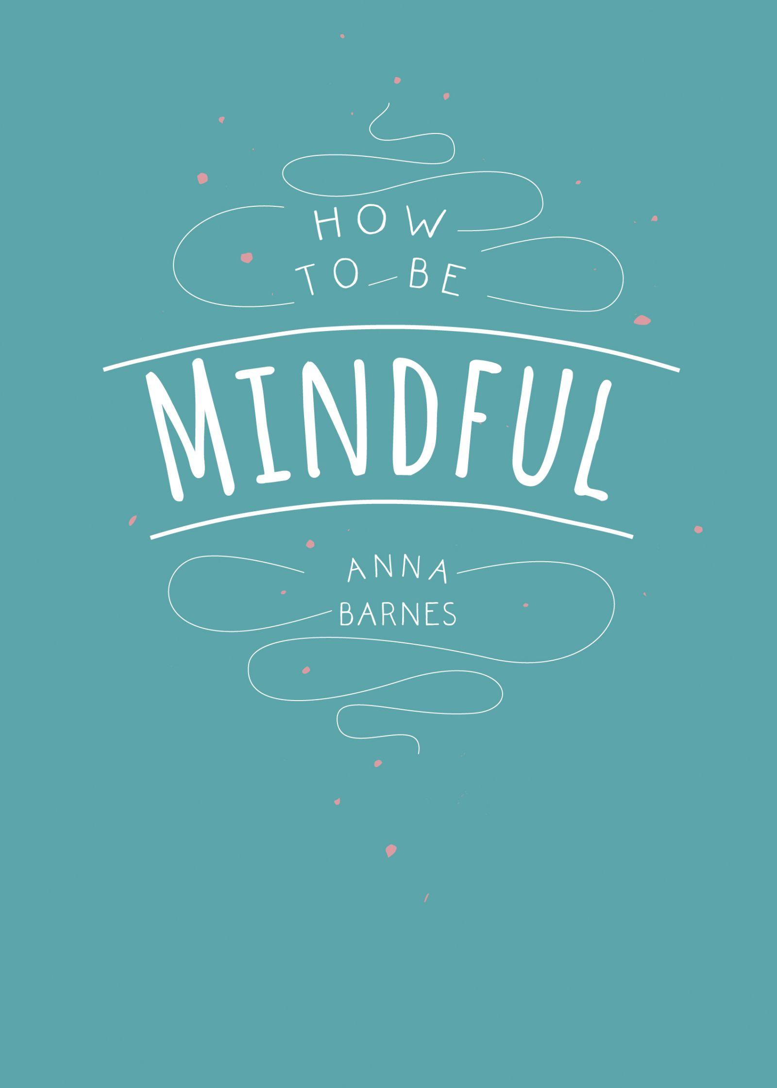 HOW TO BE MINDFUL