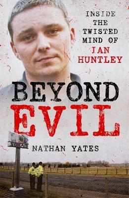 Beyond Evil - Inside the Twisted Mind of Ian Huntley