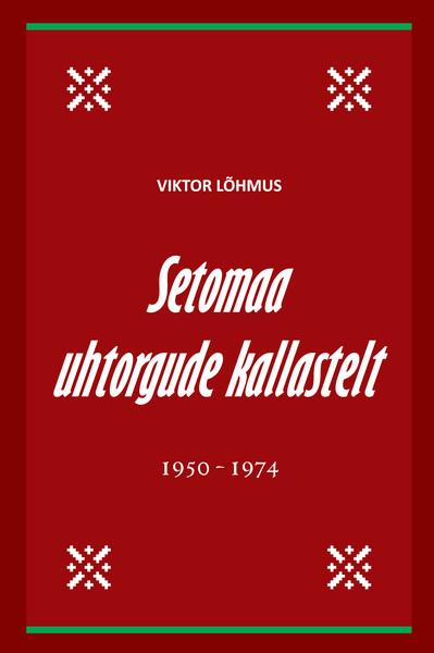 SETOMAA UHTORGUDE KALLASTELT 1950-1974