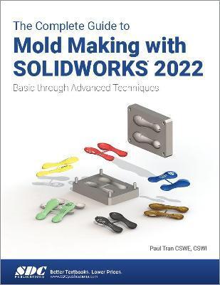 COMPLETE GUIDE TO MOLD MAKING WITH SOLIDWORKS 2022