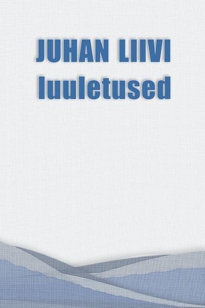 E-raamat: Juhan Liivi luuletused