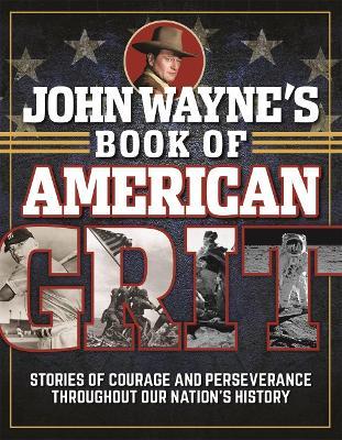 JOHN WAYNE'S BOOK OF AMERICAN GRIT