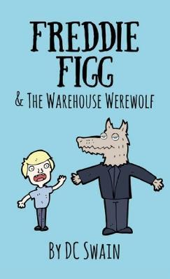 Freddie Figg & the Warehouse Werewolf