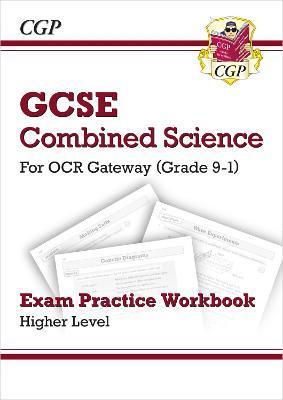 GRADE 9-1 GCSE COMBINED SCIENCE: OCR GATEWAY EXAM PRACTICE WORKBOOK - HIGHER