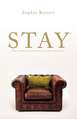 Stay - The Power of Meditating in God's Presence