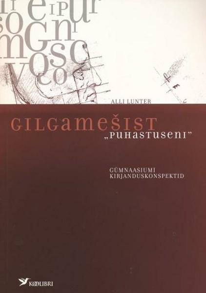 E-raamat: Gilgamešist „Puhastuseni”. Gümnaasiumi kirjanduskonspektid