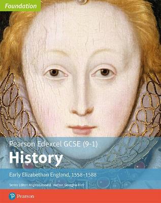 EDEXCEL GCSE (9-1) HISTORY FOUNDATION EARLY ELIZABETHAN ENGLAND, 1558-88 STUDENT BOOK
