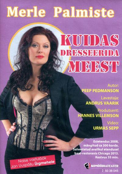 MERLE PALMISTE - KUIDAS DRESSEERIDA MEEST (2016) DVD