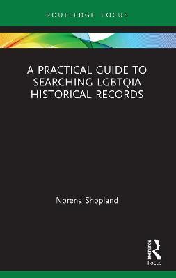 PRACTICAL GUIDE TO SEARCHING LGBTQIA HISTORICAL RECORDS