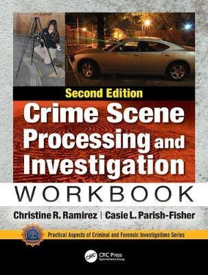 CRIME SCENE PROCESSING AND INVESTIGATION WORKBOOK