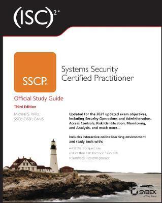 (ISC)2 SSCP SYSTEMS SECURITY CERTIFIED PRACTITIONE R OFFICIAL STUDY GUIDE, 3RD EDITION