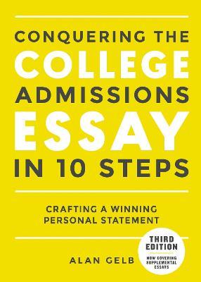 Conquering the College Admissions Essay in 10 Steps, Third Edition