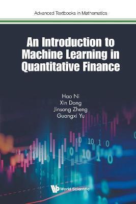 INTRODUCTION TO MACHINE LEARNING IN QUANTITATIVE FINANCE, AN